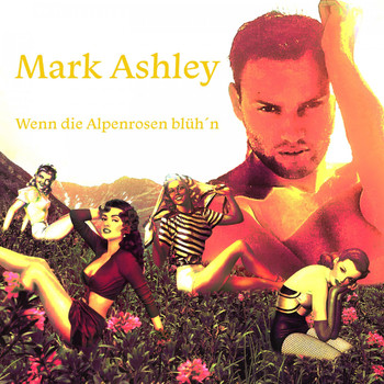 Mark Ashley - Wenn die Alpenrosen blüh'n