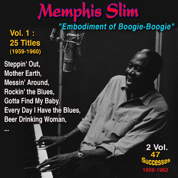 Memphis Slim - Memphis Slim: "Embodiment of boogie-boogie" - Everyday I Have the Blues (Vol. 1 : 25 Successes 1959-1960 2 Vol. : 47 Successes 1959-1962)