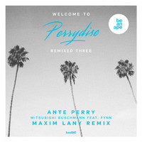 Ante Perry feat. Fynn - Welcome to Perrydise Remixed Three (Maxim Lany Remix)