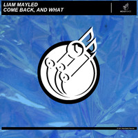 Liam Mayled - Come Back, and What