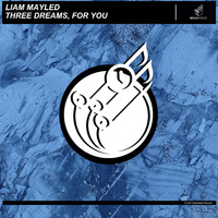 Liam Mayled - Three Dreams, For You