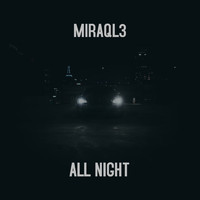Miraql3 - All Night