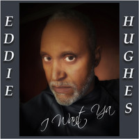 Eddie Hughes - I Want Ya