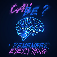 Can Be? - I Remember Everything