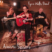 Fyzz Wallis Band - Acoustic Sessions (Explicit)