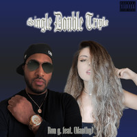 Ron G. - Single Double Triple (feat. Manthy) (Explicit)