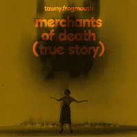 tawny.frogmouth - Merchants of Death (True Story) (Explicit)