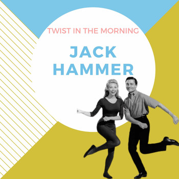 Jack Hammer - Twist in the Morning