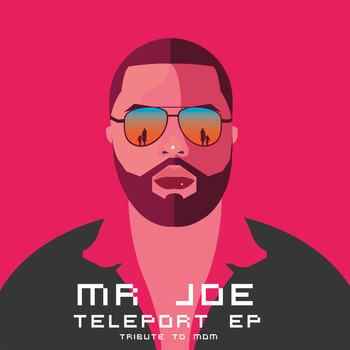 Mr Joe - Teleport EP (Tribute To Mom)