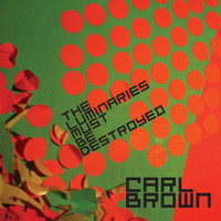 Carl Brown - The Luminaries Must Be Destroyed!