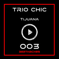 Trio Chic - Tijuana