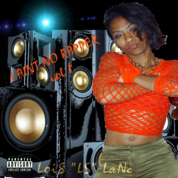 Lois Lane - I Aint No Rapper (Explicit)