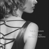The Lonesomes - There's No Denying Josephine
