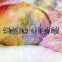 White Noise For Babies - 53 Neutral Tracks For A Peaceful Night