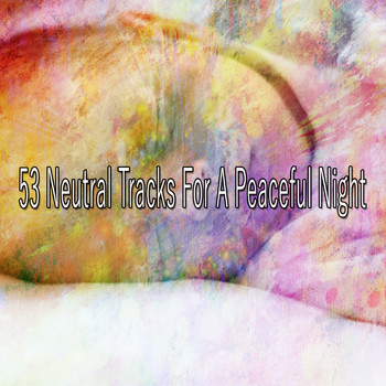 White Noise For Babies - 53 Neutral Tracks For A Peaceful Night