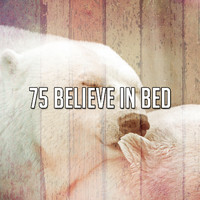 Sleep Baby Sleep - 75 Believe In Bed