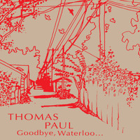 Thomas Paul - Goodbye, Waterloo...
