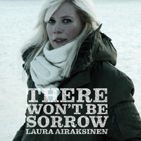 Laura Airaksinen - There Won't Be Sorrow (Explicit)