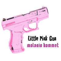 Melanie Hammet - Little Pink Gun