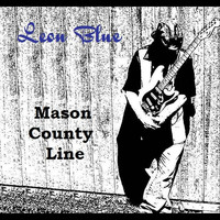 Leon Blue - Mason County Line