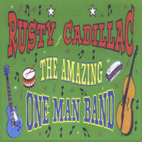 Rusty Cadillac - The Amazing One Man Band