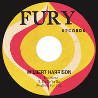 Wilbert Harrison - The Horse / Da-De-Ya-Da (anything For You)
