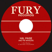 Hal Paige And The Whalers - Pour the Corn / Don't Have to Cry No More