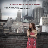 Teal Wicks - You Never Heard My Song