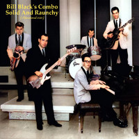 Bill Black's Combo - Solid And Raunchy (Remastered 2021)