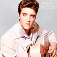 Elvis Presley - Anthology 2021 (All Tracks Remastered)
