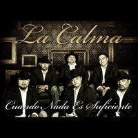La Calma - Cuando Nada Es Suficiente