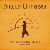 Dawud Wharnsby - Out Seeing the Fields (featuring Idris Phillips)