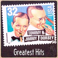 Tommy & Jimmy Dorsey - Greatest Hits (2022 Remaster)