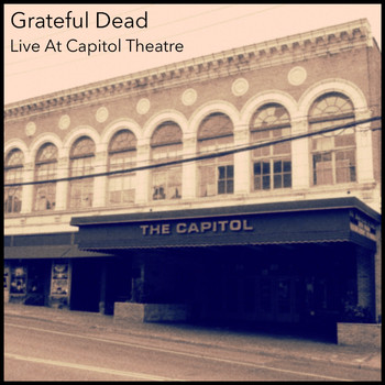 Grateful Dead - Live At Capitol Theatre (Volume 1)