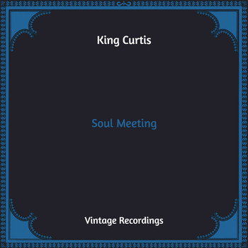 King Curtis - Soul Meeting (Hq Remastered)
