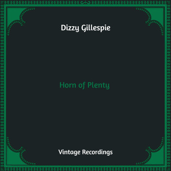 Dizzy Gillespie - Horn of Plenty (Hq Remastered)