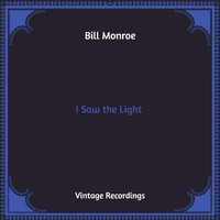 Bill Monroe - I Saw the Light (Hq Remastered)