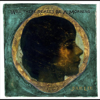 Julie Lee - Will There Really Be A Morning