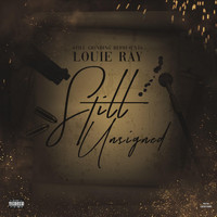 Louie Ray - Still Unsigned (Explicit)