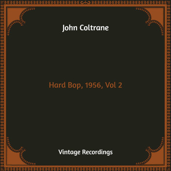 John Coltrane - Hard Bop, 1956, Vol. 2 (Hq Remastered)