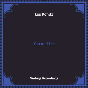 Lee Konitz - You and Lee (Hq Remastered)