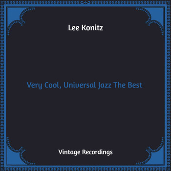 Lee Konitz - Very Cool, Universal Jazz The Best (Hq Remastered)