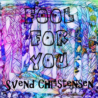 Svend Christensen - Fool for You
