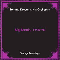 Tommy Dorsey & His Orchestra - Big Bands, 1946-50 (Hq Remastered [Explicit])