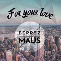 FERREZ - For Your Love