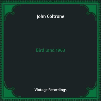 John Coltrane - Bird land 1963 (Hq Remastered)