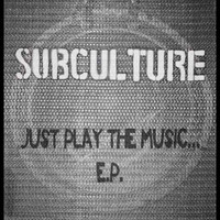 Subculture - Just Play the Music EP
