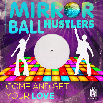 Mirror Ball Hustlers - Come and Get Your Love