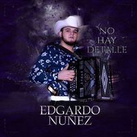 Edgardo Nuñez - No Hay Detalle