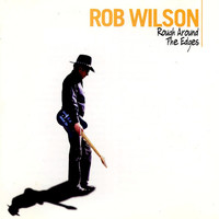 Rob Wilson - Rough Around The Edges